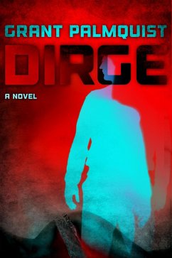 Dirge: A Novel (eBook, ePUB) - Palmquist, Grant