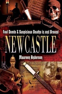 Cover Foul Deeds and Suspicious Deaths in and Around Newcastle (eBook, ePUB)