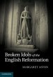Broken Idols of the English Reformation... - Bild 1