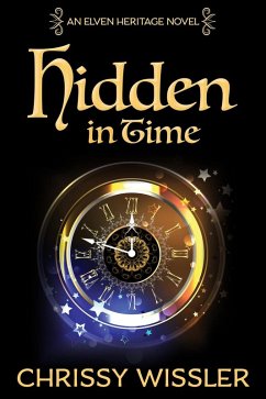 Hidden in Time (Elven Heritage, #9) (eBook, ePUB) - Wissler, Chrissy