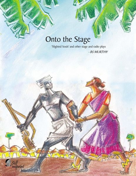 Onto the Stage - Slighted Souls and Other Stage and Radio Plays (eBook, ePUB)