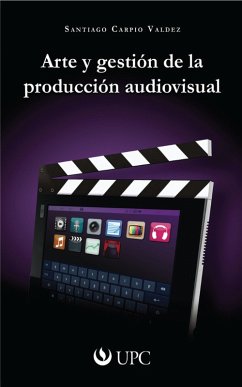 Arte y gestión de la producción audiovisual (eBook, ePUB) - Carpio Valdez, Santiago