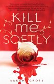 Kill Me Softly (eBook, ePUB) Kill Me Softly (eBook, ePUB)