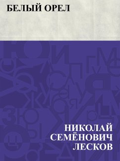 Belyj orel (eBook, ePUB) - Leskov, Nikolai Semonovich