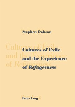 Cultures of Exile and the Experience of Refugeeness (eBook, PDF) - Dobson, Stephen