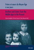 Freres et sA urs du Moyen Age a nos jours / Brothers and Sisters from the Middle Ages to the Present (eBook, PDF)