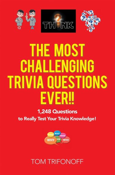 The Most Challenging Trivia Questions Ever!! (eBook, ePUB) The Most Challenging Trivia Questions Ever!! (eBook, ePUB)