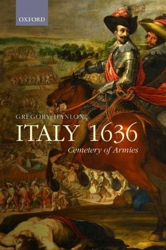 Italy 1636: Cemetery of Armies - Hanlon, Gregory (Professor of European History, Professor of Europea