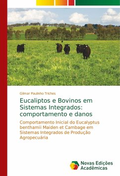 Eucaliptos e Bovinos em Sistemas Integrados: comportamento e danos - Triches, Gilmar Paulinho