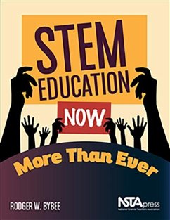 Stem Education Now More Than Ever - Bybee, Rodger W