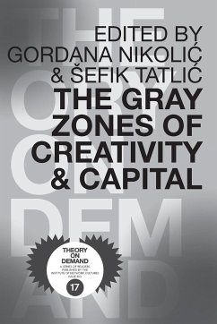 The Gray Zones of Creativity and Capital - Tatli¿, ¿Efik; Nikoli¿, Gordana