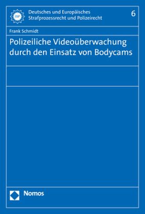 Polizeiliche Videoüberwachung durch den Einsatz von Bodycams Polizeiliche Videoüberwachung durch den Einsatz von Bodycams