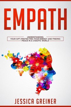 Cover Empath: Understanding Your Gift, Protecting your Energy and Finding Peace in a Chaotic World (eBook, ePUB)