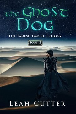 The Ghost Dog (The Tanesh Empire Trilogy, #3) (eBook, ePUB) - Cutter, Leah