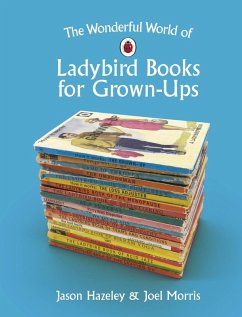 The Wonderful World of Ladybird Books for Grown-Ups (eBook, ePUB) - Hazeley, Jason; Morris, Joel