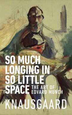 So Much Longing in So Little Space (eBook, ePUB) - Knausgaard, Karl Ove