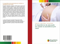 A importância da educação em saúde na assistência pré-natal - Silva, Camila;Oliveira, Nayara;Martins, Francisca