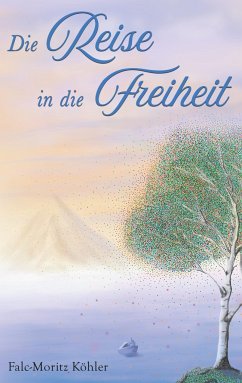 Die Reise in die Freiheit - Köhler, Falc-Moritz