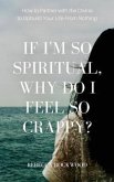If I'm So Spiritual, Why Do I Feel So Crappy? (eBook, ePUB)
