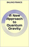 A New Approach to Quantum Gravity (Beyond Einstein, #4) (eBook, ePUB)
