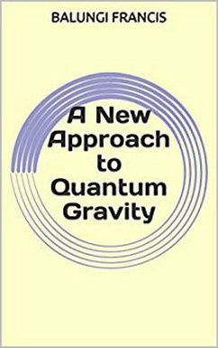 A New Approach to Quantum Gravity (Beyond Einstein, #4) (eBook, ePUB) - Francis, Balungi