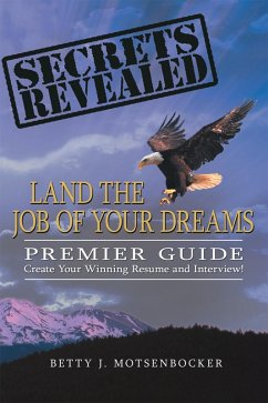 Secrets Revealed: Land the Job of Your Dreams (eBook, ePUB)