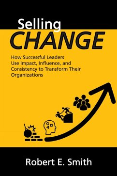 Selling Change (eBook, ePUB) - Smith, Robert E.