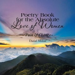 Poetry Book for the Absolute Love of Women ~Pain & Change~ (eBook, ePUB) - Moran, Daniel
