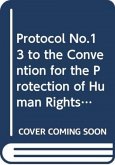 Protocol no. 13 to the convention for the protection of human rights and fundamental freedoms, concerning the abolition of the death penalty in all circumstances