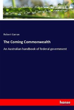 The Coming Commonwealth - Garran, Robert