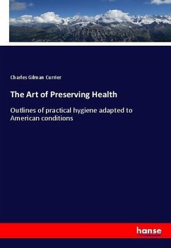 The Art of Preserving Health - Currier, Charles Gilman