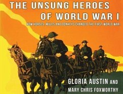 Unsung Heroes of World War One (eBook, ePUB) - Austin, Gloria; Foxworthy, Mary Chris
