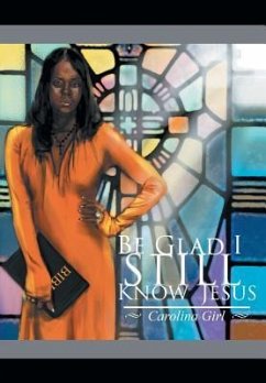 Be Glad I Still Know Jesus - Girl, Carolina