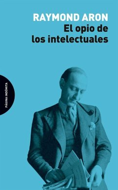 El opio de los intelectuales - Aron, Raymond