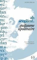 Ah Sevgilim .. - Apollinaire, Guillaume