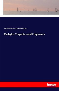 Æschylos Tragedies and Fragments - Aeschylus; Plumptre, Edward Hayes