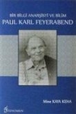 Bir Bilgi Anarsisti ve Bilim Paul Karl Feyerabend