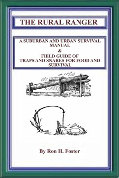 The Rural Ranger A Suburban And Urban Survival Manual & Field Guide Of Traps And Snares For Food And Survival (eBook, ePUB) - Foster, Ron H.