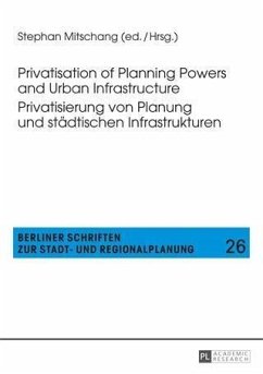 Privatisation of Planning Powers and Urban Infrastructure- Privatisierung von Planung und staedtischen Infrastrukturen (eBook, PDF)