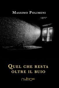 Quel che resta oltre il buio (eBook, ePUB) - Polimeni, Massimo