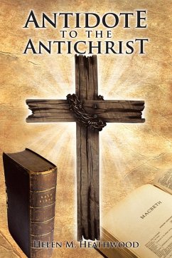 Antidote to the Antichrist - Heathwood, Helen M.