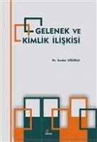 Gelenek Ve Kimlik Iliskisi - Ugurlu, Serdar