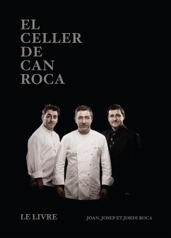 El Celler de Can Roca : le livre - Roca, Joan; Roca, Jordi; Roca Fontané, Josep