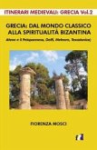 Grecia: dal mondo classico alla spiritualità bizantina. Atene e il peloponneso, Delfi, Meteore, Tessalonica Grecia: dal mondo classico alla spiritualità bizantina. Atene e il peloponneso, Delfi, Meteore, Tessalonica