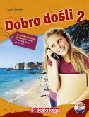 Dobro dosli 2 - Kroatisch als Fremdsprache Arbeitsbuch 2 Grammatik- und Arbeitsbuch 2 gramatika i rjeenja zadataka za ucenje hrvatskog jezika za strance