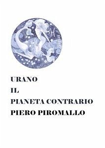 Urano il pianeta contrario (eBook, PDF) - Piromallo, Piero