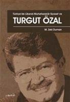 Türkiyede Liberal - Muhafazakar Siyaset ve Turgut Özal - Zeki Duman, M.