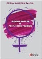 Judith Butler ve Postmodern Feminizm - Aybakan Saliya, Derya