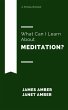 What Can I Learn About Meditation?... - Bild 1