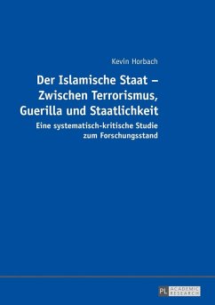 Der Islamische Staat - Zwischen Terrorismus, Guerilla und Staatlichkeit (eBook, ePUB) - Kevin Horbach, Horbach